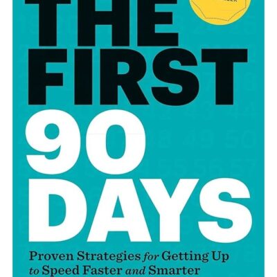 The First 90 Days - Michael D. Watkins