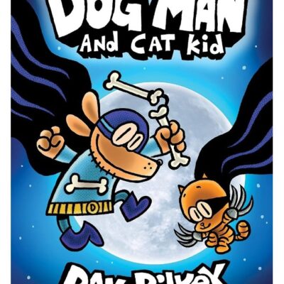 Dog Man And Cat Kid: A Graphic Novel (Dog Man #4): From The Creator Of Captain Underpants: Volume 4