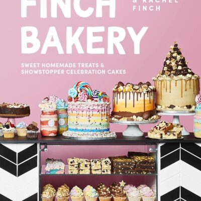 The Finch Bakery Book: Sweet and simple homemade treats and showstopper celebration cakes