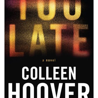 Too Late: Definitive Edition by Colleen Hoover