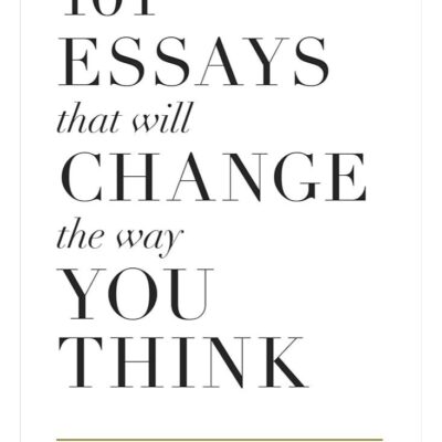 101 Essays That Will Change The Way You Think