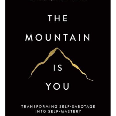 The Mountain Is You: Transforming Self-Sabotage Into Self-Mastery by Brianna Wiest