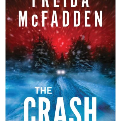 The Crash The Brilliant New Psychological Thriller from BESTSELLING author of THE HOUSEMAID - Freida McFadden