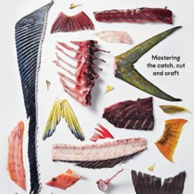 Fish Butchery Mastering The Catch Cut And Craft