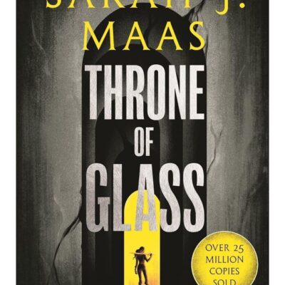 Throne of Glass: From the # 1 Sunday Times best-selling author of A Court of Thorns and Roses