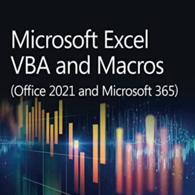 Microsoft Excel VBA and Macros (Office 2021 and Microsoft 365)