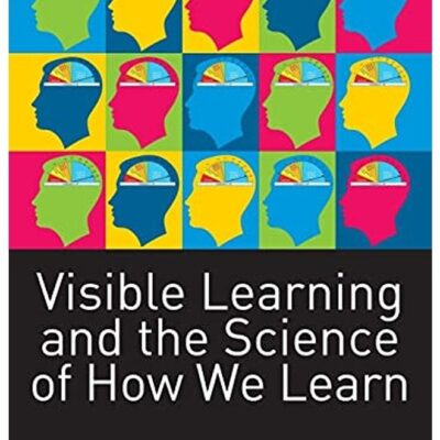 Visible Learning And The Science Of How We Learn