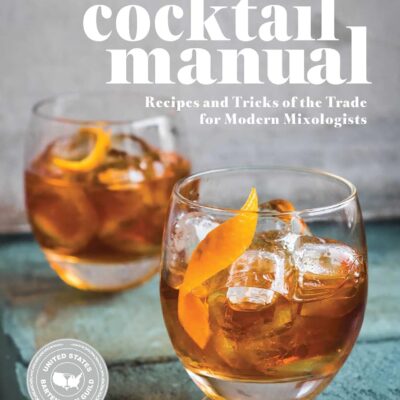 The Complete Cocktail Manual: Recipes and Tricks of the Trade for Modern Mixologists