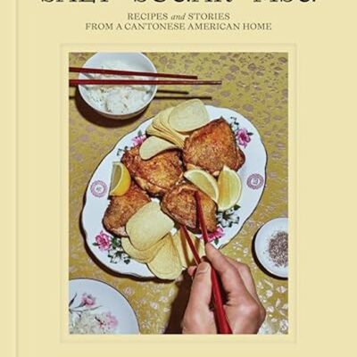 Salt Sugar MSG: Recipes and Stories from a Cantonese American Home