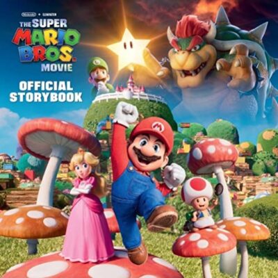 Nintendo And Illumination Present The Super Mario Bros Movie Official Storybook