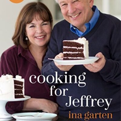 Cooking For Jeffrey A Barefoot Contessa Cookbook by Garten, Ina Hardcover