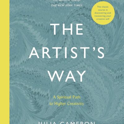 The Artist'S Way: A Spiritual Path To Higher Creativity