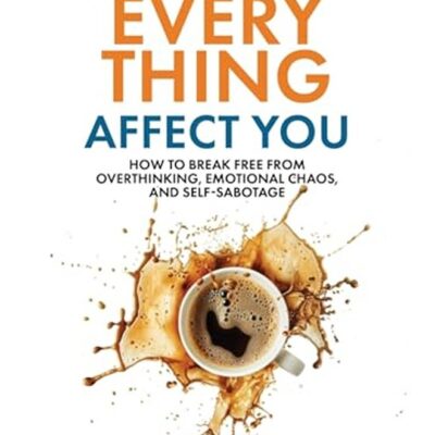 Stop Letting Everything Affect You