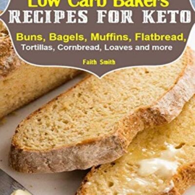Keto Bread Lowcarb Bakers Recipes For Keto Buns Bagels Muffins Flatbread Tortillas Cornbread by Smith, Faith Paperback