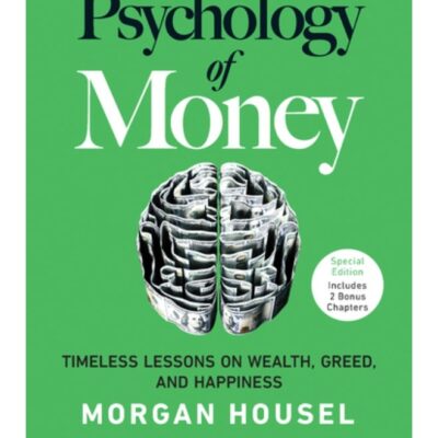 The Psychology of Money: Timeless Lessons on Wealth, Greed, and Happiness – Special Edition Includes 2 Bonus Chapters | Unlock Behavioural Secrets of Wealth | Transform Your Money Mindset