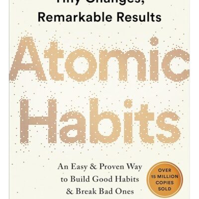 Atomic Habits: An Easy And Proven Way To Build Good Habits And Break Bad Ones Paperback English by James Clear