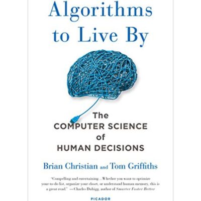 Algorithms to Live by: The Computer Science of Human Decisions Paperback English by Brian Christian