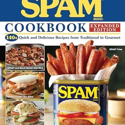 The Ultimate SPAM Cookbook Expanded Edition: 140+ Quick and Delicious Recipes from Traditional to Go