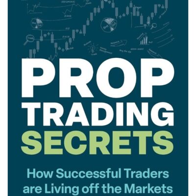 WILEY Prop Trading Secrets: How Successful Traders are Living off the Markets