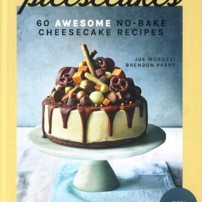 Pleesecakes: 60 Awesome No-Bake Cheesecake Recipes
