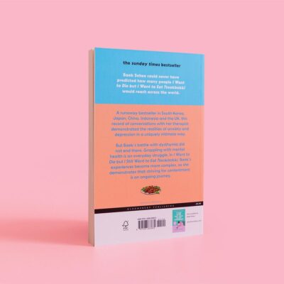 I Want to Die but I Still Want to Eat Tteokbokki: further conversations with my psychiatrist. The Sunday Times and internationally bestselling sequel to the hit Korean therapy memoir