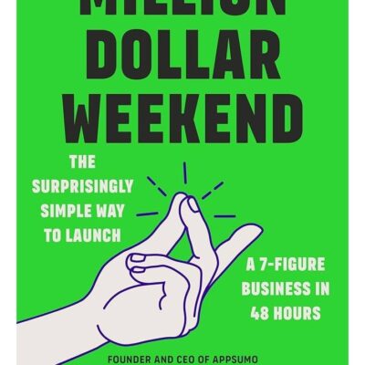 Million Dollar Weekend: The Surprisingly Simple Way to Launch a 7-Figure Business in 48 Hours