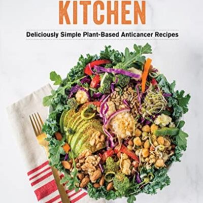Beat Cancer Kitchen Deliciously Simple Plantbased Anticancer Recipes by Wark, Chris - Wark, Micah Paperback