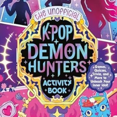 The Unofficial K Pop Demon Hunters Activity Book
