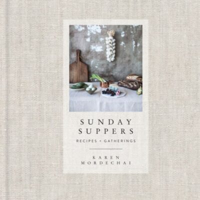 Sunday Suppers : Recipes + Gatherings: A Cookbook